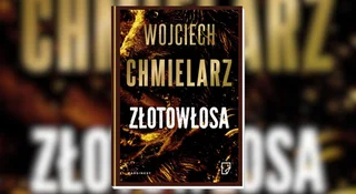 Dziwaczny thriller Chmielarza mnie pochłonął. Nie mogłam przestać
