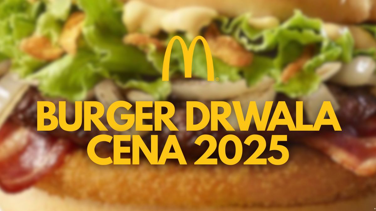 Cena Burgera Drwala wzrosła. Wiemy, ile kosztuje w 2025