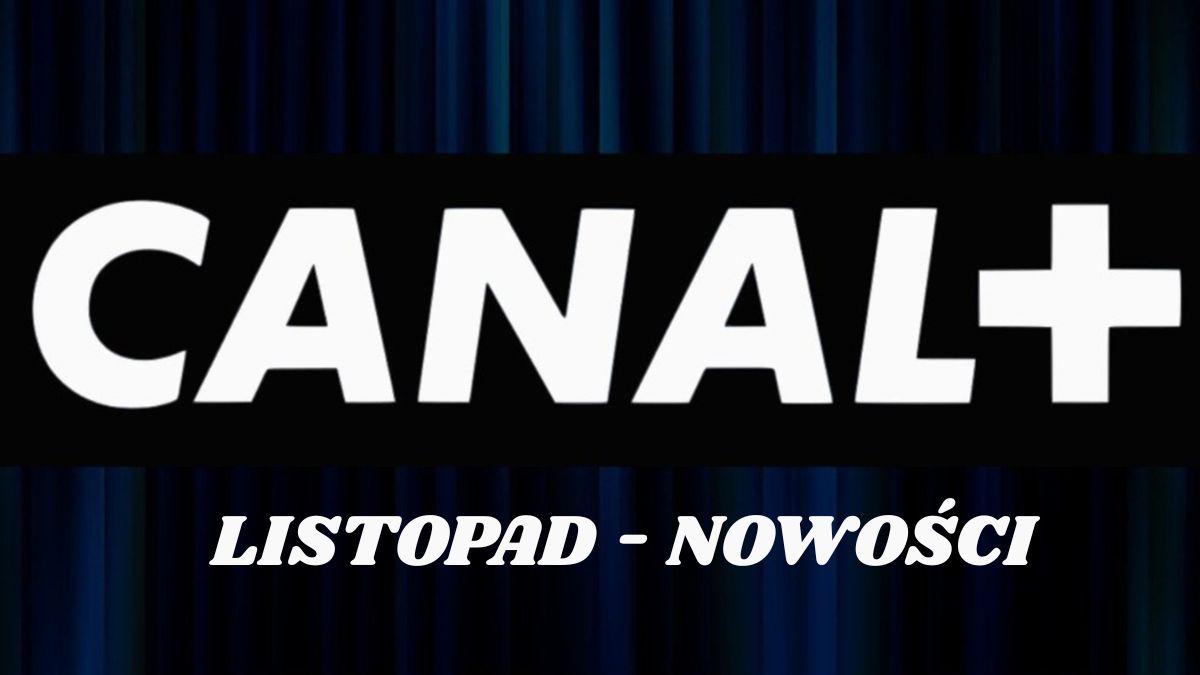 Nowości Canal+ na listopad. Powrót kultowego polskiego serialu