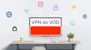 Korzystamy z VPN-ów do VOD, ale nie jesteśmy tacy sami
