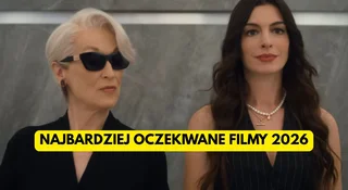 Najbardziej oczekiwane premiery filmowe 2026. To będzie wielki rok