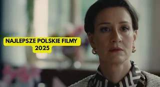 Najlepsze polskie filmy 2025 roku. Rok tak dobry, że mam ciarki