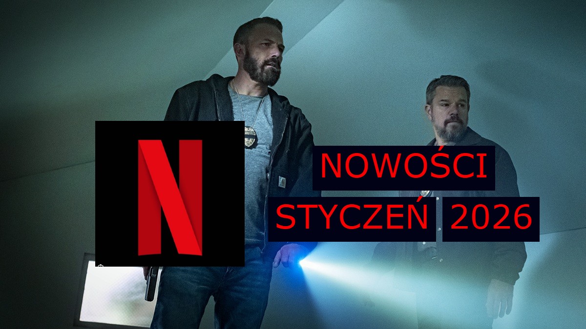 Netflix pokazał nowości na styczeń 2026. Nie mogę wyjść z podziwu