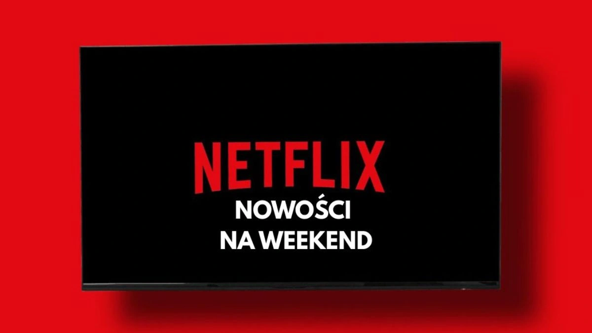 netflix weekend nowosci top