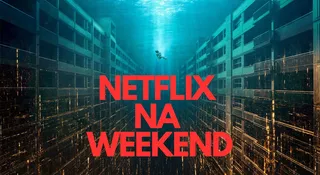 Netflix przed świętami stawia na katastrofę. Co obejrzeć w weekend?