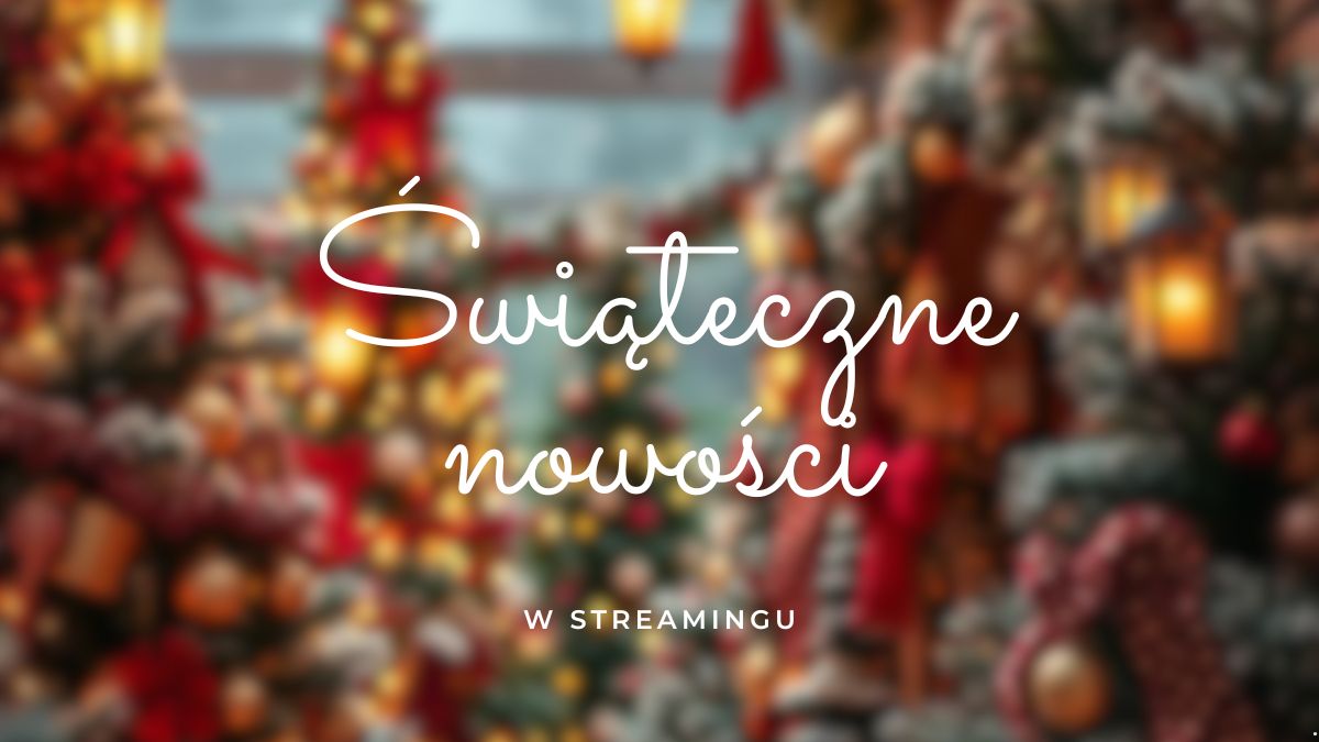 Jestem oczarowana świątecznymi nowościami w VOD. W końcu mam co oglądać