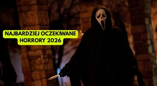Najbardziej oczekiwane horrory 2026 roku. Wielkie powroty