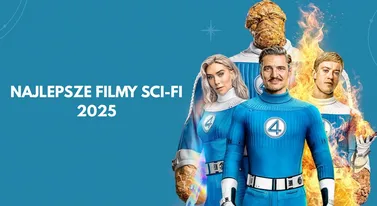 Najlepsze filmy sci-fi 2025 roku. TOP 11