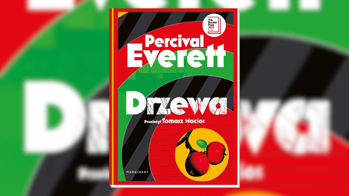 Drzewa to mocna rzecz. Trzeba ją przetrawić i przeczytać jeszcze raz