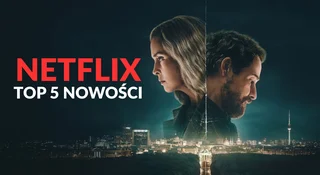 Co obejrzeć w weekend na Netfliksie? 5 intensywnych, pełnych akcji nowości