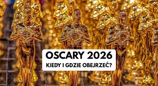Kiedy Oscary 2026? Święto kina nadciąga