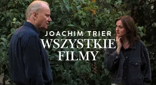 Wszystkie filmy Joachima Triera. Reżyser walczy o Oscara