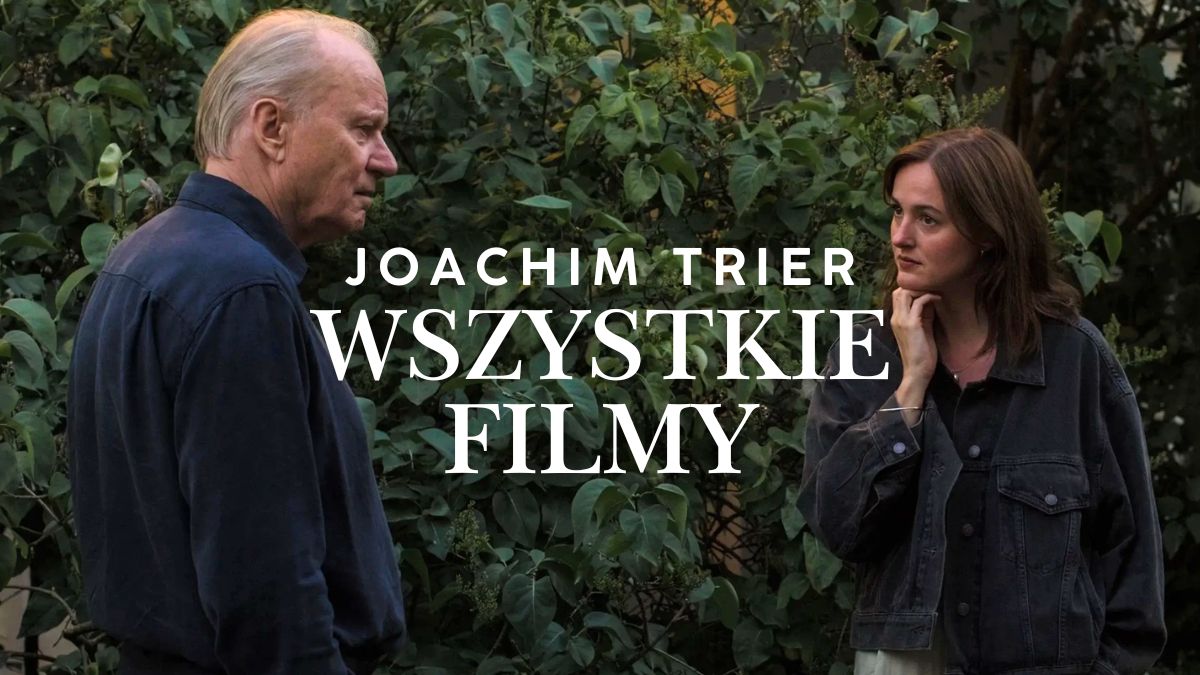 Wszystkie filmy Joachima Triera. Reżyser walczy o Oscara