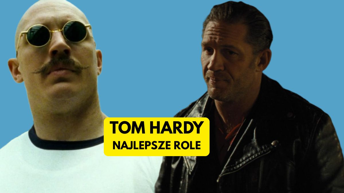 Tom Hardy i jego najlepsze filmy. 11 kreacji, które wyrywają z butów