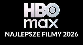 Najlepsze filmy HBO Max w 2026. Wielki ranking