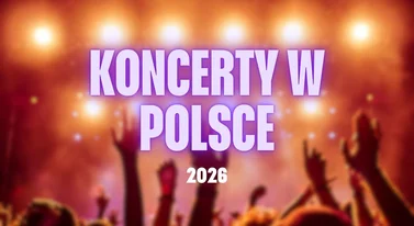 Koncerty w 2026 roku. Najciekawsze muzyczne wydarzenia