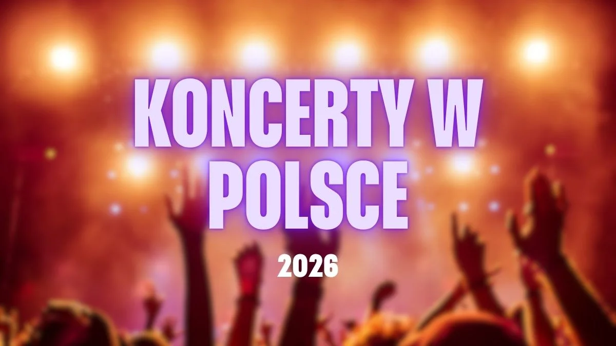 Koncerty w 2026 roku. Najciekawsze muzyczne wydarzenia
