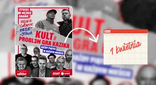 Problem zagra z Kultem Kazika. Musiałam sprawdzić, czy to nie Prima Aprilis