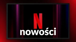 Aż 9 premier na Netfliksie. Nowe filmy i seriale w ofercie