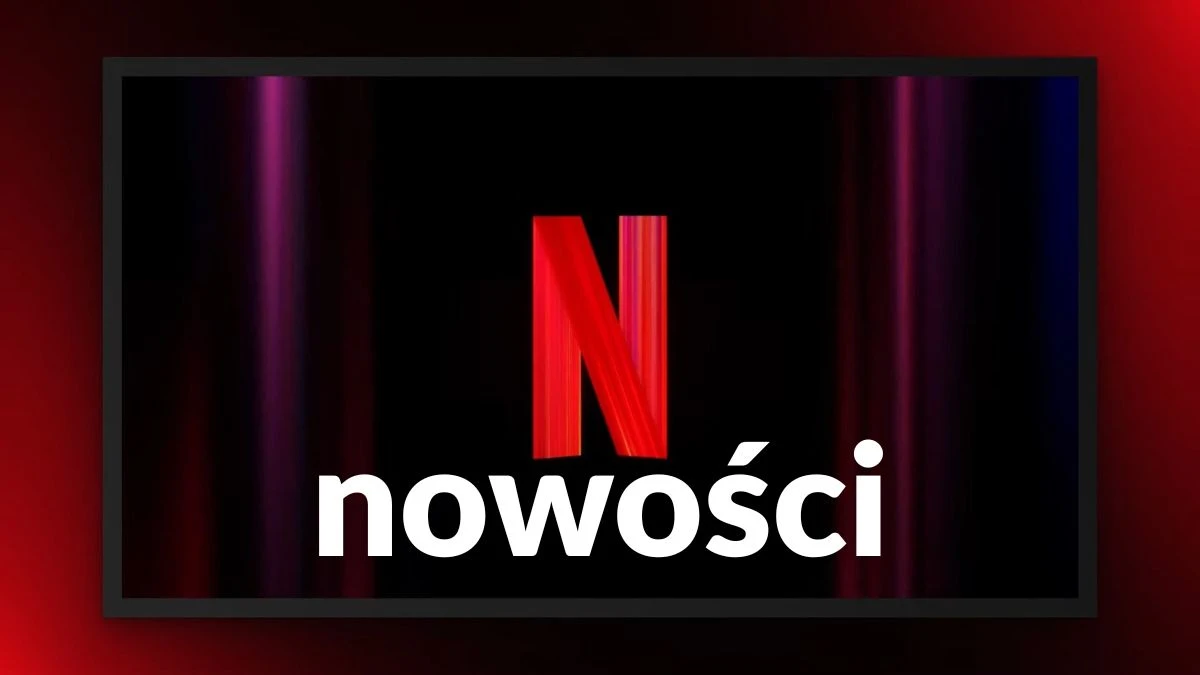 Aż 9 premier na Netfliksie. Nowe filmy i seriale w ofercie