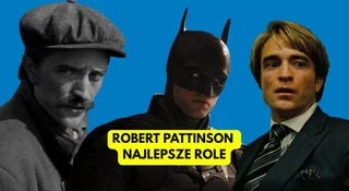 TOP 10 ról Roberta Pattinsona. On nie ma złych kreacji