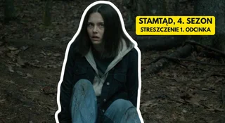 Serial Stamtąd powrócił. Podsumowanie 1. odcinka 4. sezonu