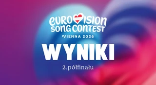 eurowizja 2026 wyniki 2 polfinalu kto wystapi w finale