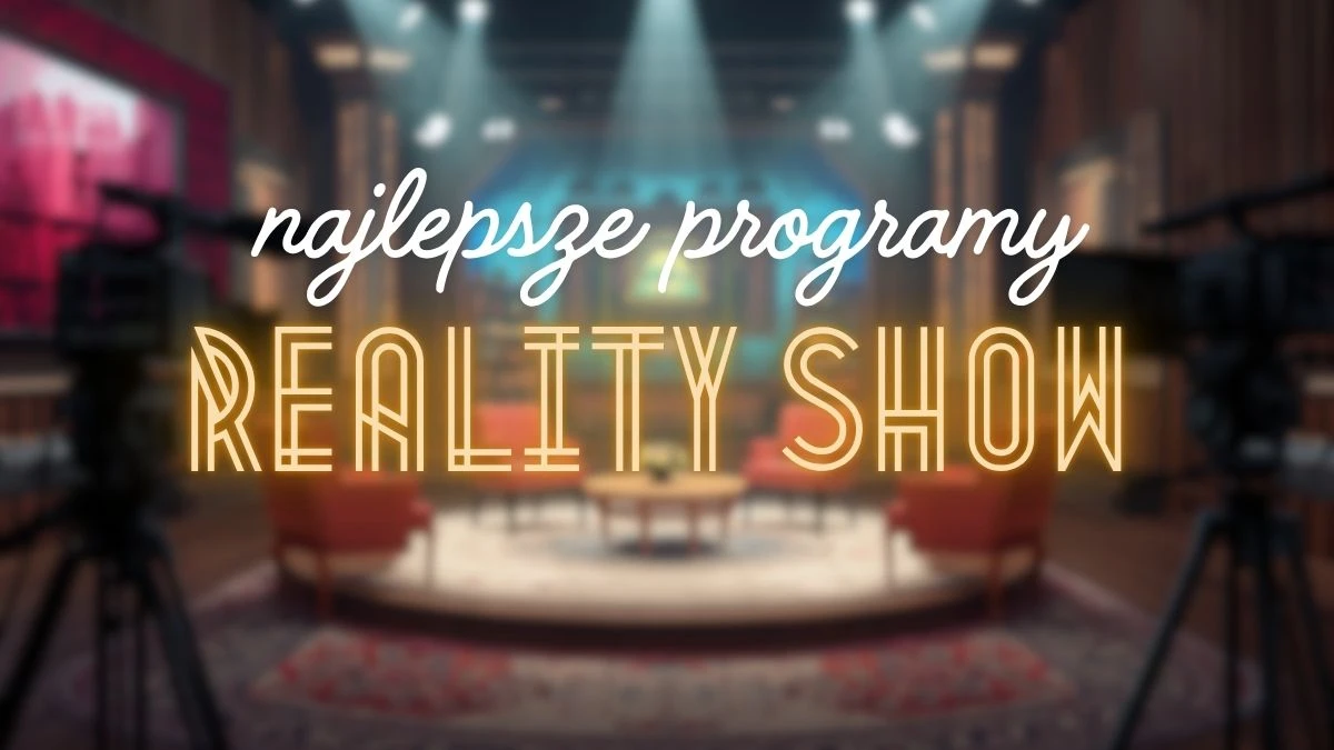 Nie tylko Love is Blind: Polska. 10 najlepszych programów reality show