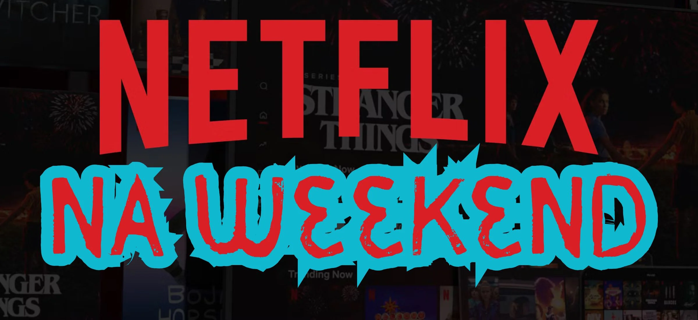 Netflix dowozi w weekend. 5 nowości, które trzeba sprawdzić